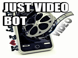 Just Video Bot